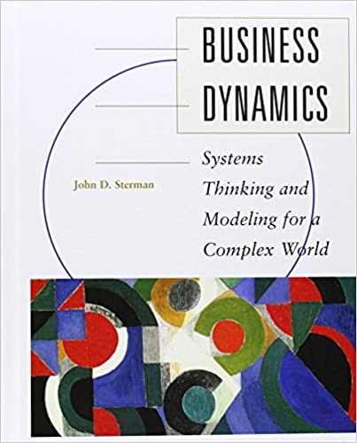 Business Dynamics: Systems Thinking and Modeling for a Complex World with CD-ROM